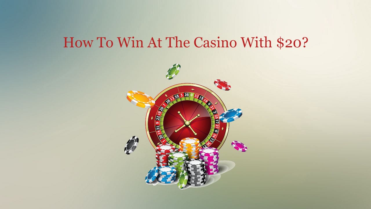 how to win at the casino with $20